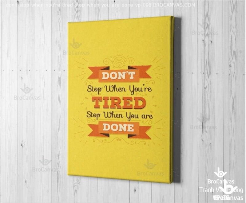 Tranh Canvas Động Lực Don't Stop When You're Tired Stop When You Are Done VP-096.