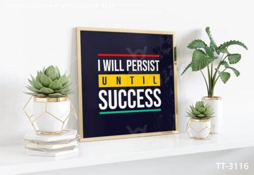 Tranh I Will Persist Until Success TT-3116