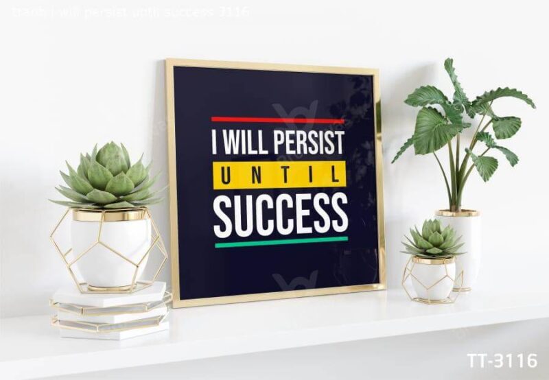 Tranh I Will Persist Until Success TT-3116
